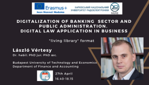 27 th April 24, 2022, at16.40 «Living library» on theme «Digitalization of Banking sector and Public Administration. Digital law application in business»